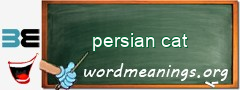 WordMeaning blackboard for persian cat